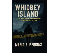 Whidbey Island: The True Crime Story Behind a Deadly Deception