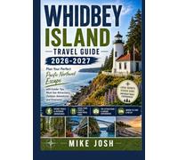 WHIDBEY ISLAND TRAVEL GUIDE 2026-2027: Plan Your Perfect Pacific Northwest Escape with Insider Tips, Must-See Attractions, Outdoor Adventures, and Itineraries