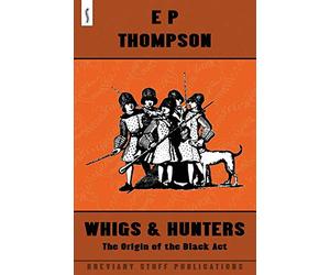 Whigs and Hunters: The Origin of the Black Act