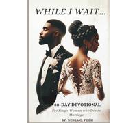 While I wait 30-Day Devotional: For Single Women Who Desire Marriage