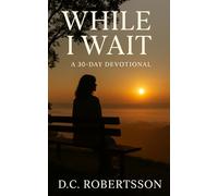 While I Wait: A 30-Day Devotional
