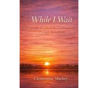 While I Wait: :A 30-Day Devotional for Parents Praying for Reconciliation (The Steady Heart Series)