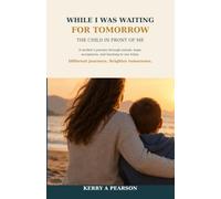 While I Was Waiting for Tomorrow: The Child in Front of Me