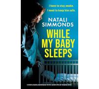 While My Baby Sleeps: A totally gripping psychological thriller packed with jaw-dropping twists