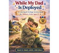 While My Dad Is Deployed: A Coloring & Feelings Activity Book for Military Kids Ages 4-6 (Brave Journey Military Kids Series)