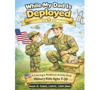 While My Dad Is Deployed: A Coloring & Resilience Activity Book for Military Kids Ages 7-10 (Brave Journey Military Kids Series)