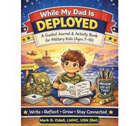 While My Dad Is Deployed: A Guided Journal & Activity Book for Military Kids (Ages 7-10)