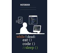 While Not Dead Eat Code Sleep With Programmer Silhouette And Code Editor On Slate Navy Cover: Notebook