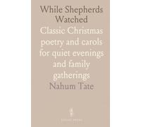 While Shepherds Watched: Classic Christmas poetry and carols for quiet evenings and family gatherings