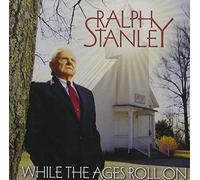 While the Ages Roll On by Ralph Stanley (2000-08-02)