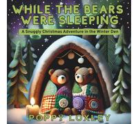 While the Bears Were Sleeping: A Snuggly Christmas Adventure in the Winter Den (The Cozy Critter Chronicles)