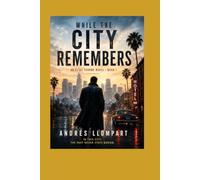 While the city remembers: A novel by Elias Thorne - Book I (Ficción- Novelas y Cuentos)