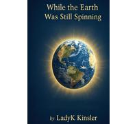 While the Earth Was Still Spinning: Living Through What Didn’t Stop