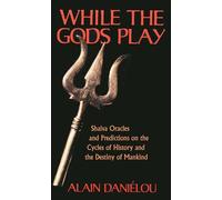 While the Gods Play: Shaiva Oracles and Predictions on the Cycles of History and the Destiny of Mankind