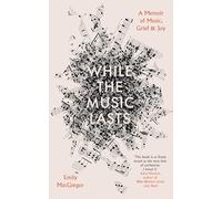 While the Music Lasts: A Memoir of Music, Grief and Joy