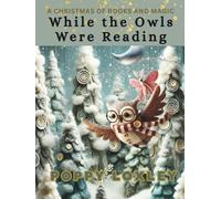 While the Owls Were Reading: A Christmas of Books and Magic (The Cozy Critter Chronicles)