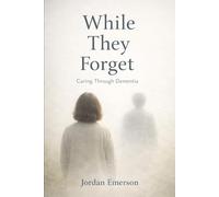 While They Forget: Caring Through Dementia