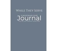 While They Serve: A Missionary & Me - Blue Edition: LDS Missionary Support Journal for Parents, Family & Friends - One Journal for the Entire Mission ... Line-a-Day Entries & Inspirational Quotes