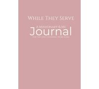 While They Serve: A Missionary & Me - Family & Friends - Rose Edition