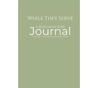 While They Serve: A Missionary & Me - Sage Edition: LDS Missionary Support Journal for Parents, Family & Friends - One Journal for the Entire Mission ... Line-a-Day Entries & Inspirational Quotes