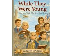 While They Were Young: True Stories of Kids Who Grew Into Heroes (Values for Life Books Collection)