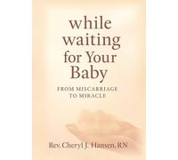 While Waiting For Your Baby: From Miscarriage to Miracle