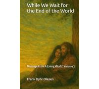 While We Wait for the End of the World: Message From A Living World
