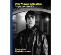 While We Were Getting High: Britpop & the ‘90s in photographs with unseen images