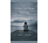 WHILE WE WERE WAITING