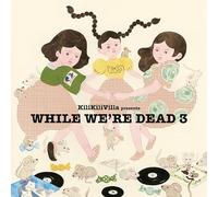 While We're Dead 3 - KiliKiliVilla Compilation 2025 -