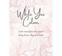 While You Colour: Little Reminders That You’re Doing Better Than You Think