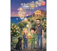 While You Dream... Artificial Intelligence for Kids: A summer story to understand AI and create with it (ages 8 to 12) (AI for the whole family)