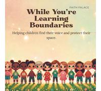 While You’re Learning Boundaries: A gentle, rhyming children’s book about personal boundaries, body safety, and learning to say no with confidence (Ages 3-7) (The While You’re Series)
