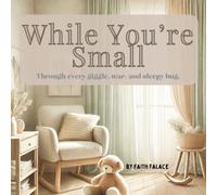 While You’re Small: A Heartwarming Bedtime Story About Love Between Parent and Child (The While You’re Series)
