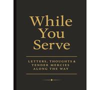 While You Serve: A Missionary Mom Journal: A Keepsake Notebook to Record Letters, Memories, and Spiritual Reflections While Your Missionary Serves