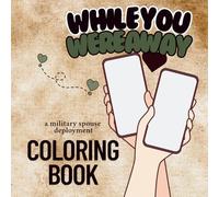 While You Were Away: A Funny and Relatable Coloring Book for Military Spouses Holding It All Together