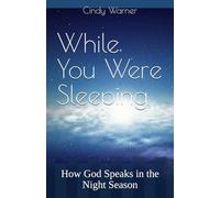 While You Were Sleeping: How God Speaks in the Night Season