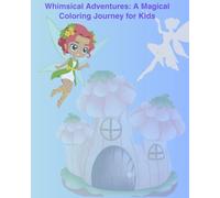 Whimsical Adventures:: A Magical Coloring Journey for Kids