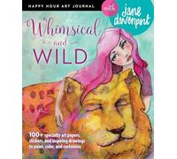 Whimsical and Wild (Happy Hour Art Journal)