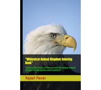 "Whimsical Animal Kingdom Coloring Book": "Explore the Beauty of Nature with 50 Unique Animal Designs for Relaxation and Creativity"