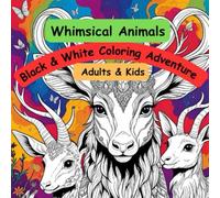 Whimsical Animals - Black & White Coloring Adventure for Adults & Kids