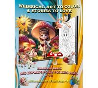 Whimsical Art To Color & Stories To Love: Coloring Book And Inspiring Poems For Kids Ages 6-12