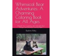 Whimsical Bear Adventures: A Charming Coloring Book for All Ages: Unleash Your Creativity with Adorable Bear Designs and Relaxing Coloring Pages