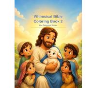 Whimsical Bible Coloring Book 2: New Testament Stories - Jesus' Birth, Miracles, Parables & Easter - for Toddlers, Boys and Girls Ages 3-8 (Whimsical ... for Sunday School, Homeschool, and Quiet Time