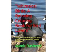 "Whimsical Birds: A Relaxing Coloring Book for Bird Lovers": "Unleash Your Creativity and Find Peace in the Beauty of Nature with Stunning Bird Designs"