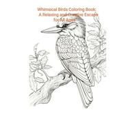 "Whimsical Birds Coloring Book: A Relaxing and Creative Escape for All Ages": "Unleash Your Creativity with Beautiful Bird Designs and Patterns"