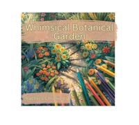 Whimsical Botanical Garden Coloring Book: A Relaxing Adult Coloring Book Featuring Enchanted Florals, Lush Garden Scenes, and Nature-Inspired Line Art for Stress Relief and Mindful Creativity