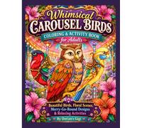 WHIMSICAL CAROUSEL BIRDS COLORING & ACTIVITY FOR ADULTS: BEAUTIFUL BIRDS, FLORAL SCENES, MERRY-GO-ROUND DESIGNS & RELAXING ACTIVITIES (DORIAN'S GIGI ADULT ADVENTURES)