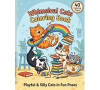Whimsical Cats Coloring Book: Playful & Silly Cats in Fun Poses