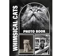 Whimsical Cats Photo Book: Playful Feline Companions Showcased in Vibrant 8.5x11-inch Prints | 40 Charming Images to Delight Cat Enthusiasts of All Ages